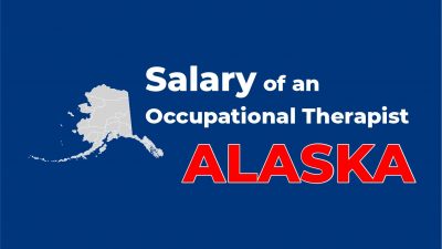 Salary of an Occupational Therapist in Alaska