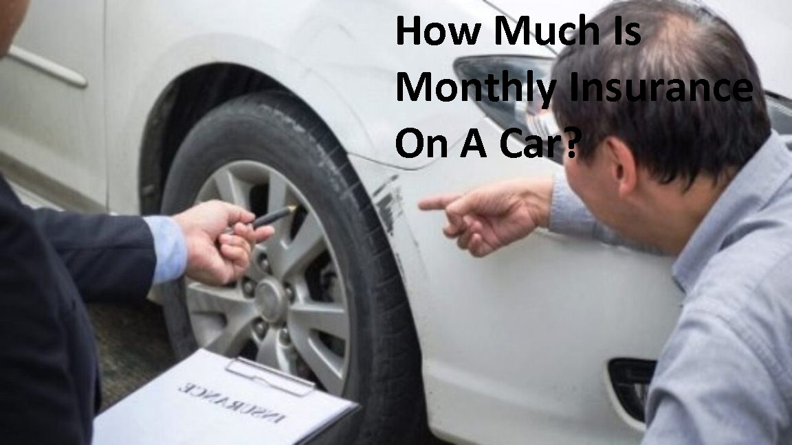How Much Is Monthly Insurance On A Car?