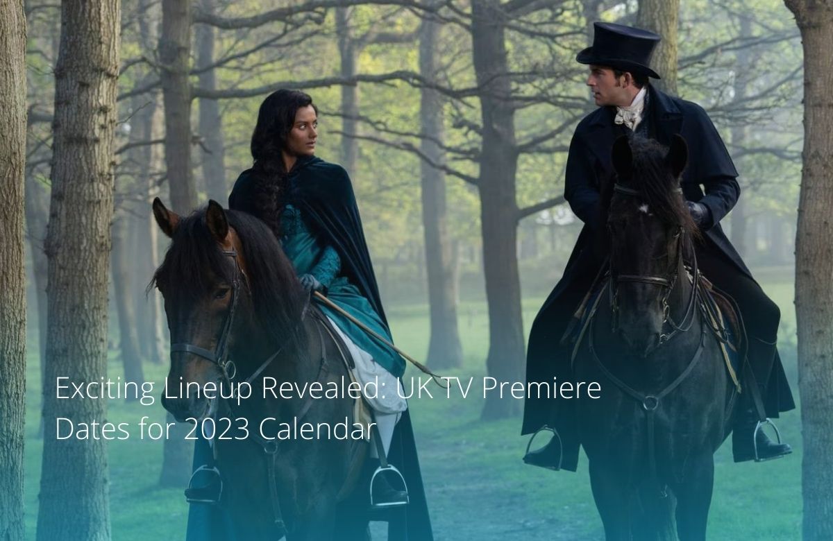 Exciting Lineup Revealed: UK TV Premiere Dates for 2023 Calendar